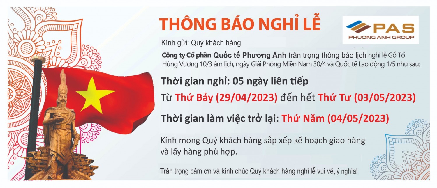 Phương Anh Group trân trọng thông báo đến Quý Khách Hàng và Quý Đối Tác lịch nghỉ lễ Giỗ Tổ Hùng Vương và 30/4-1/5